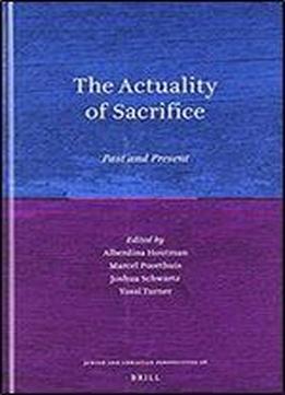 The Actuality Of Sacrifice: Past And Present (jewish And Christian Perspectives)