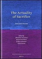 The Actuality Of Sacrifice: Past And Present (Jewish And Christian Perspectives)