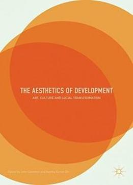 The Aesthetics Of Development: Art, Culture And Social Transformation