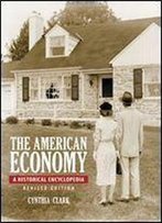 The American Economy [2 Volumes]: A Historical Encyclopedia, 2nd Edition