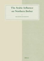 The Arabic Influence On Northern Berber (Studies In Semitic Languages And Linguistics)