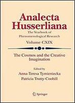 The Cosmos And The Creative Imagination (Analecta Husserliana)