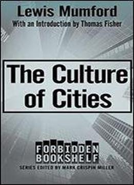 The Culture Of Cities (forbidden Bookshelf)