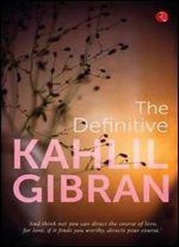 The Definitive Kahlil Gibran