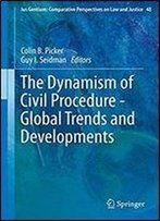 The Dynamism Of Civil Procedure - Global Trends And Developments (Ius Gentium: Comparative Perspectives On Law And Justice)