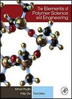 The Elements Of Polymer Science And Engineering, Third Edition (Elements Of Polymer Science & Engineering)