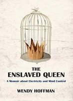 The Enslaved Queen: A Memoir About Electricity And Mind Control (Karnac Library Series)