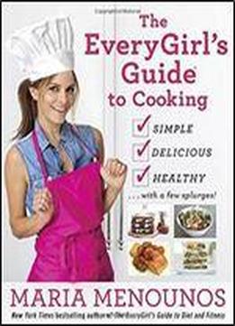 The Everygirl's Guide To Cooking