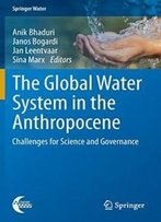 The Global Water System In The Anthropocene: Challenges For Science And Governance (Springer Water)
