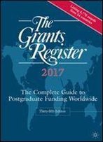 The Grants Register 2017: The Complete Guide To Postgraduate Funding Worldwide