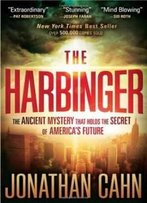 The Harbinger: The Ancient Mystery That Holds The Secret Of America's Future