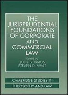 The Jurisprudential Foundations Of Corporate And Commercial Law