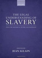 The Legal Understanding Of Slavery: From The Historical To The Contemporary