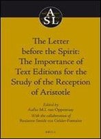 The Letter Before The Spirit: The Importance Of Text Editions For The Study Of The Reception Of Aristotle (Aristoteles Semitico-Latinus)