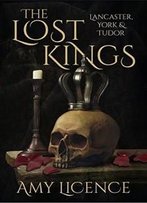 The Lost Kings: Lancaster, York & Tudor