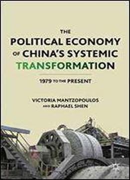 The Political Economy Of China's Systemic Transformation: 1979 To The Present