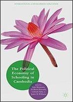 The Political Economy Of Schooling In Cambodia: Issues Of Quality And Equity (International And Development Education)