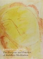 The Purpose And Practice Of Buddhist Meditation: A Sourcebook Of Teachings