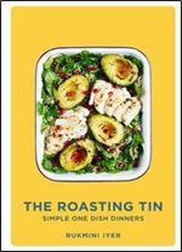 The Roasting Tin: Simple One Dish Dinners, 1st Edition