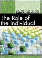 The Role Of The Individual (Confronting Global Warming)