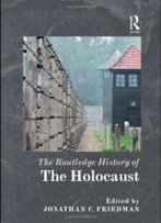 The Routledge History Of The Holocaust (Routledge Histories)