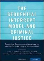 The Sequential Intercept Model And Criminal Justice: Promoting Community Alternatives For Individuals With Serious Mental Illness
