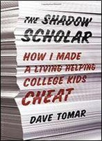 The Shadow Scholar: How I Made A Living Helping College Kids Cheat