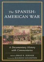 The Spanish-American War: A Documentary History With Commentaries