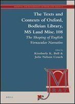 The Texts And Contexts Of Oxford, Bodleian Library, Ms Laud Misc. 108: The Shaping Of English Vernacular Narrative (Medieval And Renaissance Authors And Texts)