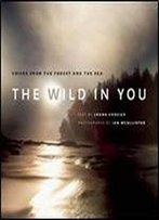 The Wild In You: Voices From The Forest And The Sea