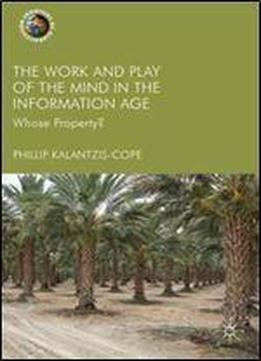 The Work And Play Of The Mind In The Information Age: Whose Property? (frontiers Of Globalization)