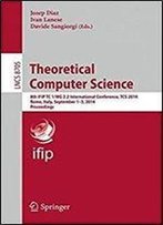 Theoretical Computer Science: 8th Ifip Tc 1/Wg 2.2 International Conference, Tcs 2014, Rome, Italy, September 1-3, 2014. Proceedings (Lecture Notes In Computer Science)