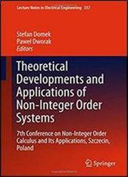 Theoretical Developments And Applications Of Non-integer Order Systems: 7th Conference On Non-integer Order Calculus And Its Applications, Szczecin, Poland (lecture Notes In Electrical Engineering)