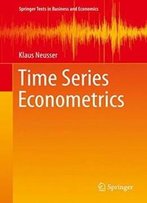 Time Series Econometrics (Springer Texts In Business And Economics)