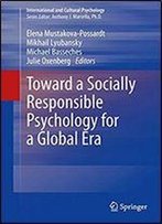 Toward A Socially Responsible Psychology For A Global Era (International And Cultural Psychology)