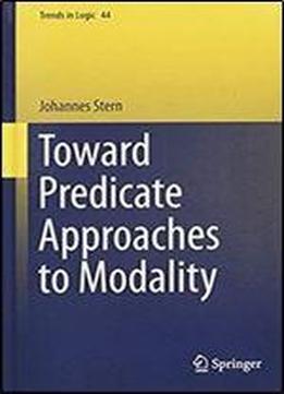 Toward Predicate Approaches To Modality (trends In Logic)