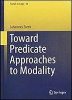 Toward Predicate Approaches To Modality (Trends In Logic)