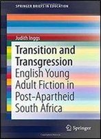 Transition And Transgression: English Young Adult Fiction In Post-Apartheid South Africa (Springerbriefs In Education)