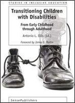 Transitioning Children With Disabilities: From Early Childhood Through Adulthood