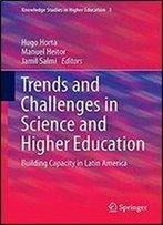Trends And Challenges In Science And Higher Education: Building Capacity In Latin America (Knowledge Studies In Higher Education)
