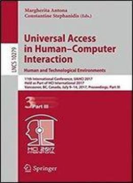 Universal Access In Humancomputer Interaction. Human And Technological Environments: 11th International Conference, Uahci 2017, Held As Part Of Hci ... Part Iii (lecture Notes In Computer Science)