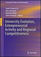 University Evolution, Entrepreneurial Activity And Regional Competitiveness (International Studies In Entrepreneurship)