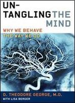 Untangling The Mind: Why We Behave The Way We Do