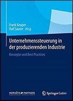 Unternehmenssteuerung In Der Produzierenden Industrie: Konzepte Und Best Practices