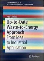 Up-To-Date Waste-To-Energy Approach: From Idea To Industrial Application (Springerbriefs In Applied Sciences And Technology)