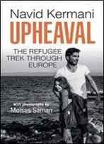 Upheaval: The Refugee Trek Through Europe