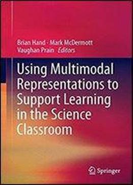 Using Multimodal Representations To Support Learning In The Science Classroom