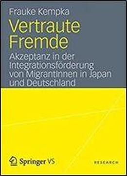 Vertraute Fremde: Akzeptanz In Der Integrationsforderung Von Migrantinnen In Japan Und Deutschland