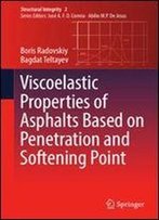 Viscoelastic Properties Of Asphalts Based On Penetration And Softening Point (Structural Integrity)