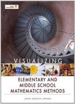 Visualizing Elementary And Middle School Mathematics Methods (Visualizing Series)